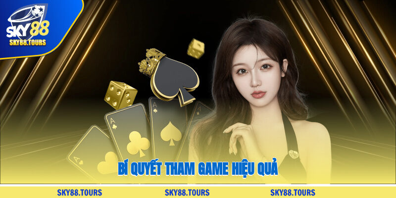 Bí quyết tham game hiệu quả