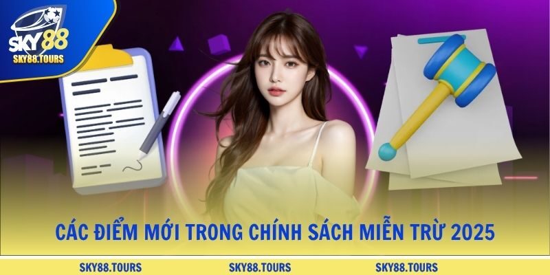 Các điểm mới trong chính sách miễn trừ 2025