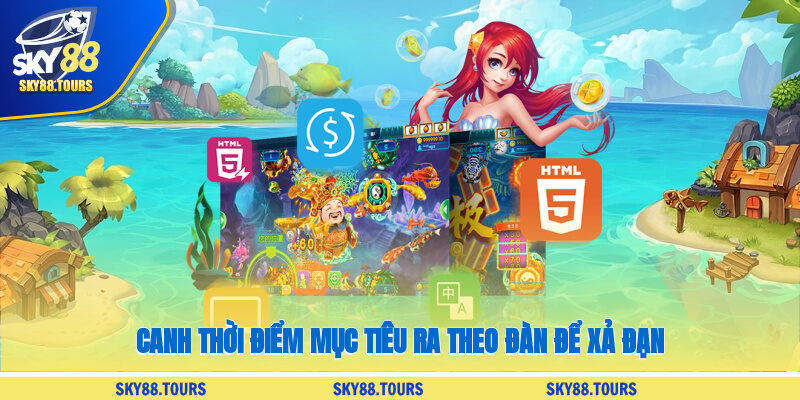 Canh thời điểm mục tiêu ra theo đàn để xả đạn