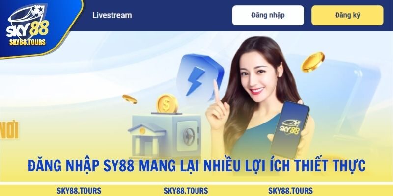 Đăng nhập SY88 mang lại nhiều lợi ích thiết thực