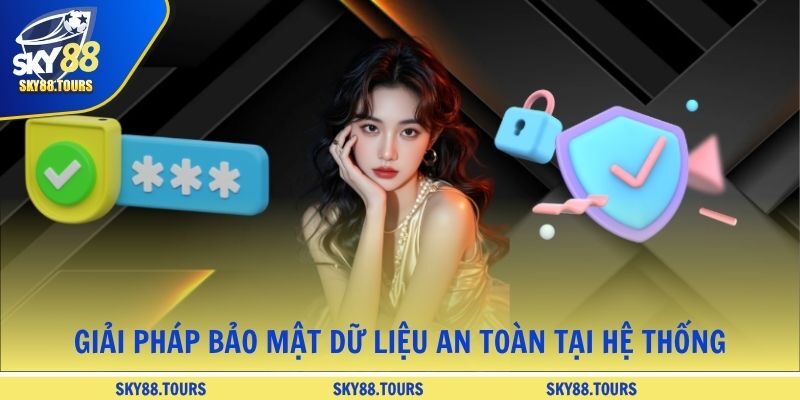 Giải pháp bảo mật dữ liệu an toàn tại hệ thống