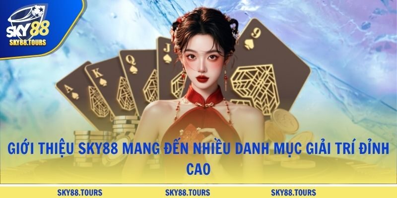 Giới thiệu SKY88 mang đến nhiều danh mục giải trí đỉnh cao