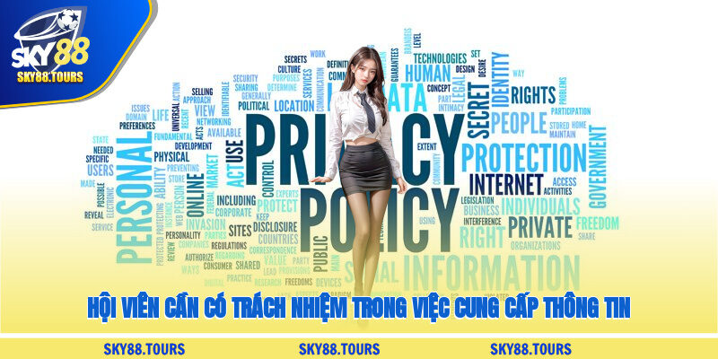 Hội viên cần có trách nhiệm trong việc cung cấp thông tin