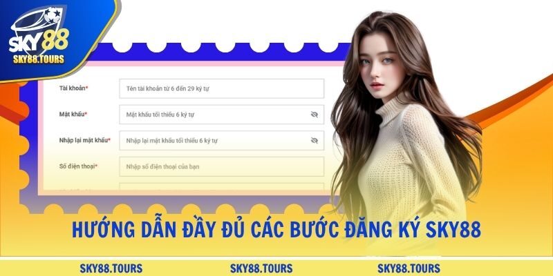 Hướng dẫn đầy đủ các bước đăng ký SKY88