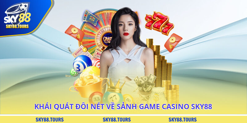 Khái quát đôi nét về sảnh game Casino SKY88