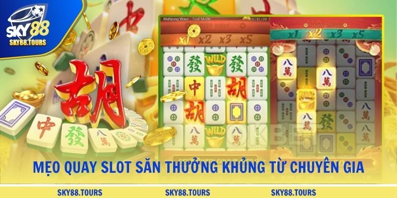 Mẹo quay slot săn thưởng khủng từ chuyên gia