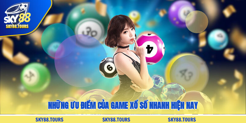 Những ưu điểm của game xổ số nhanh hiện nay