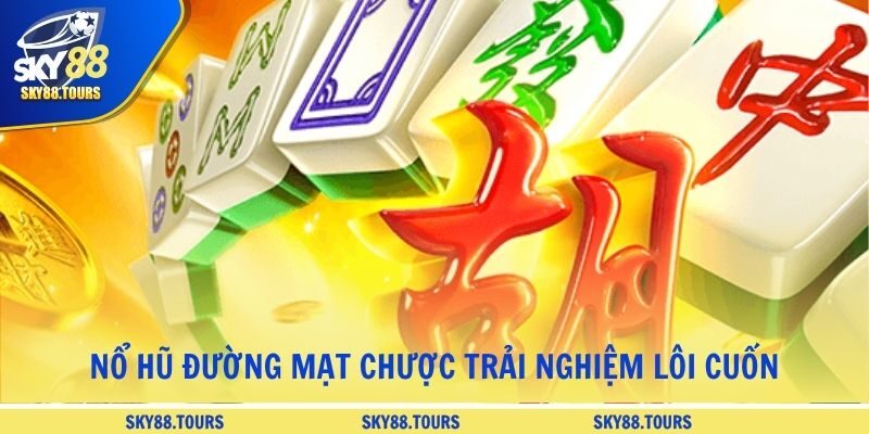 Nổ Hũ Đường Mạt Chược trải nghiệm lôi cuốn