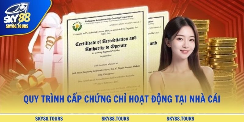 Quy trình cấp chứng chỉ hoạt động tại nhà cái