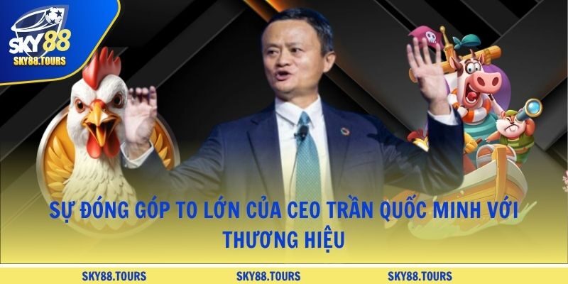 Sự đóng góp to lớn của CEO Trần Quốc Minh với thương hiệu