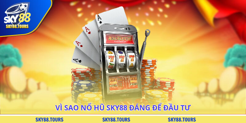 Vì sao nổ hũ SKY88 đáng để đầu tư?